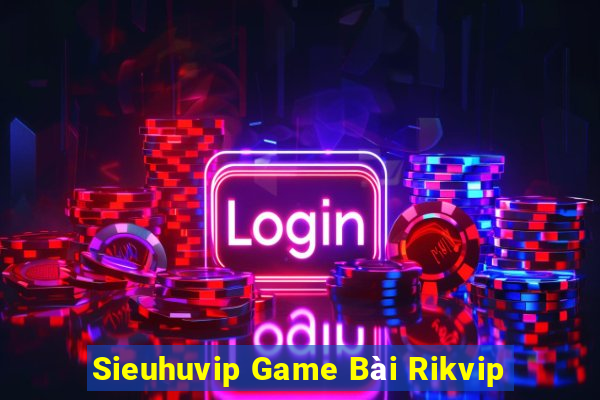 Sieuhuvip Game Bài Rikvip