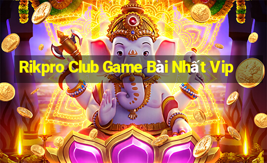 Rikpro Club Game Bài Nhất Vip