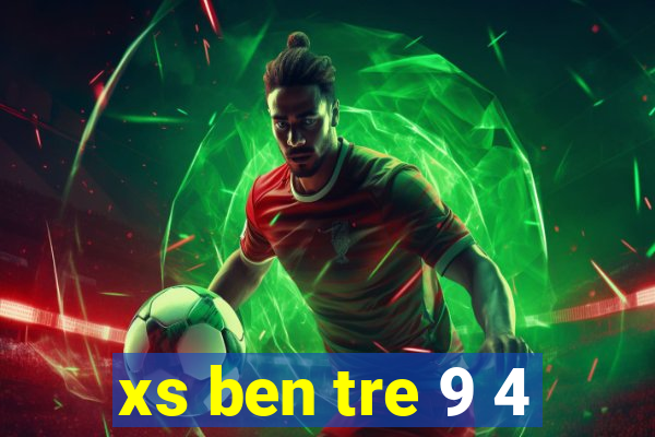 xs ben tre 9 4