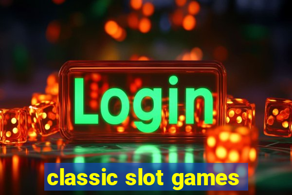 classic slot games