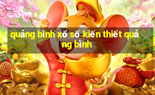 quảng bình xổ số kiến thiết quảng bình