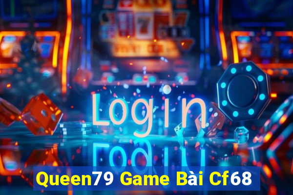 Queen79 Game Bài Cf68