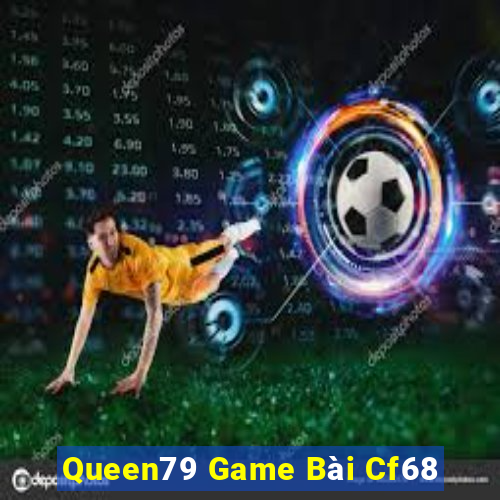 Queen79 Game Bài Cf68