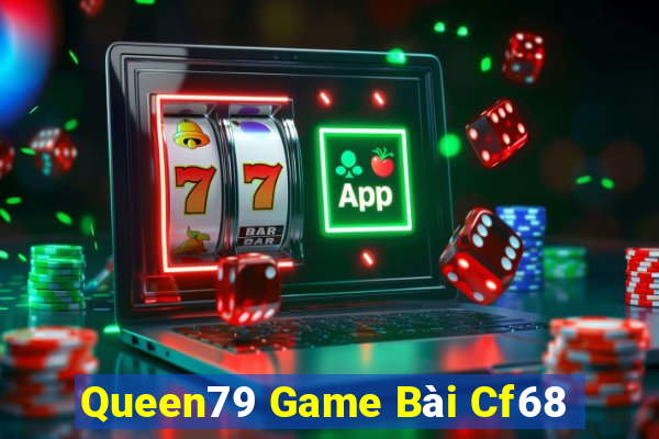 Queen79 Game Bài Cf68