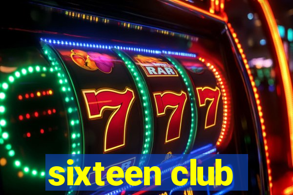 sixteen club