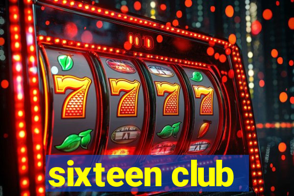 sixteen club