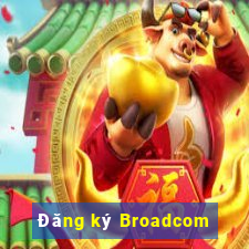 Đăng ký Broadcom