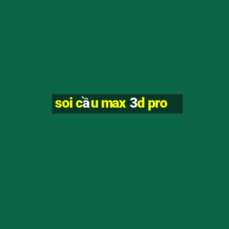 soi cầu max 3d pro