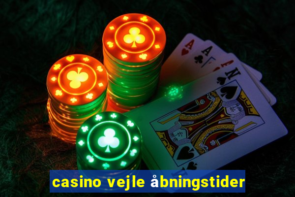 casino vejle åbningstider