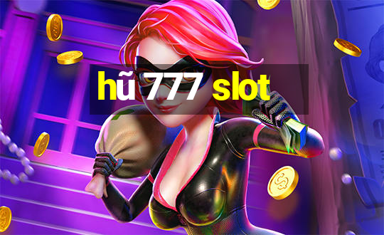 hũ 777 slot