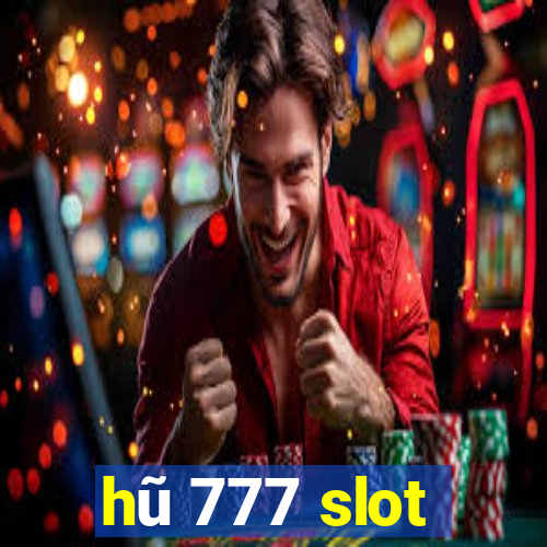 hũ 777 slot