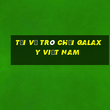 Tải về trò chơi Galaxy Việt nam