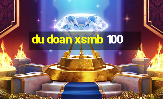 du doan xsmb 100