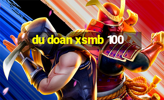 du doan xsmb 100