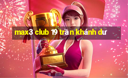 max3 club 19 trần khánh dư