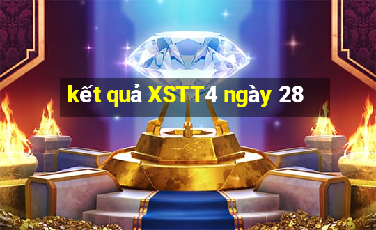 kết quả XSTT4 ngày 28