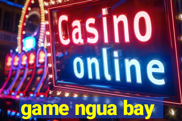 game ngua bay