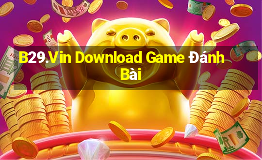 B29.Vin Download Game Đánh Bài