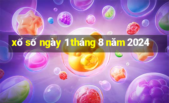 xổ số ngày 1 tháng 8 năm 2024