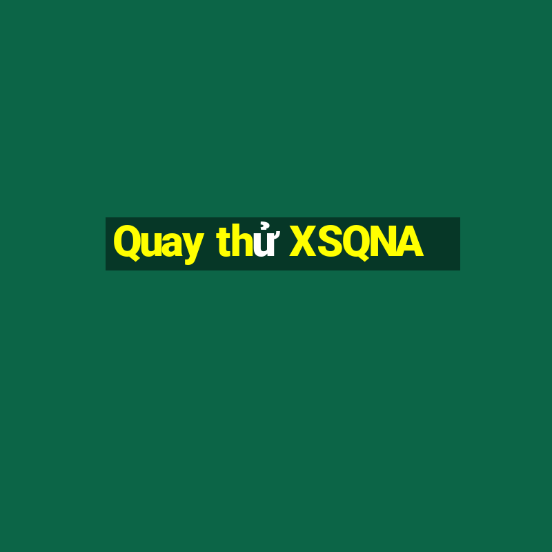 Quay thử XSQNA