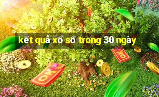 kết quả xổ số trong 30 ngày