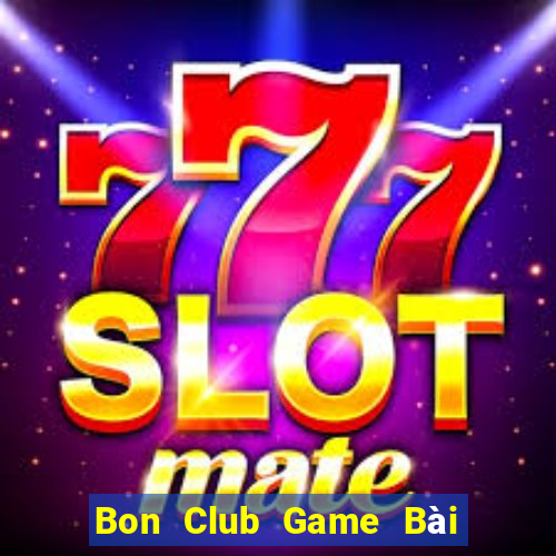 Bon Club Game Bài Trực Tuyến