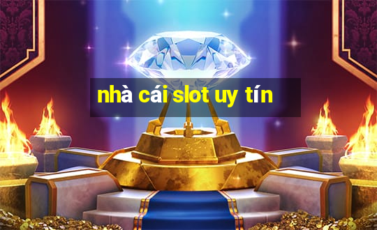 nhà cái slot uy tín