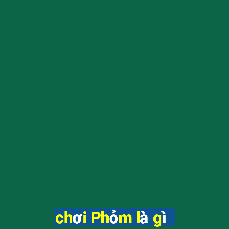 chơi Phỏm là gì