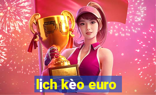 lịch kèo euro