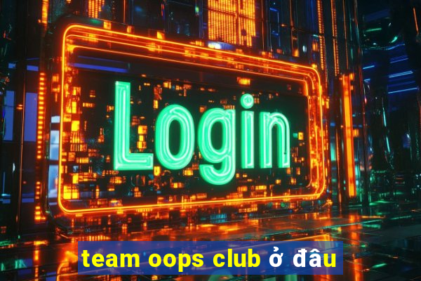 team oops club ở đâu