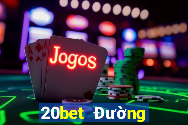 20bet Đường hạ cánh siêu thánh