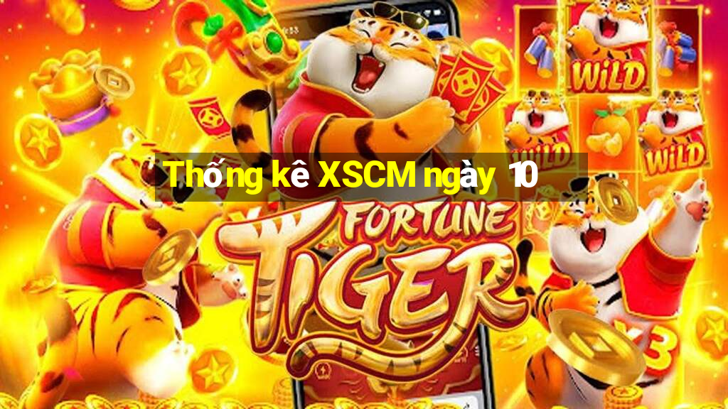 Thống kê XSCM ngày 10