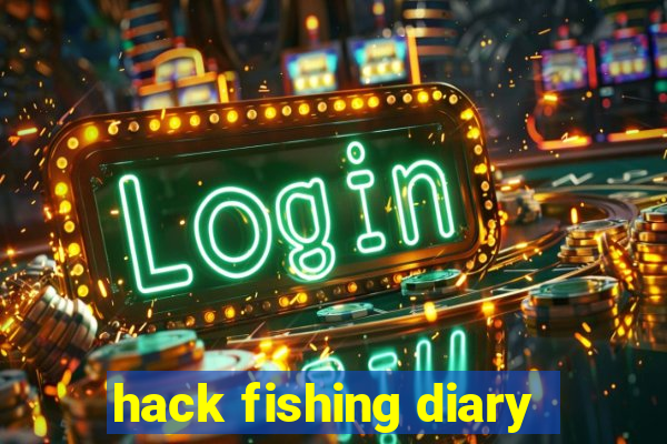 hack fishing diary