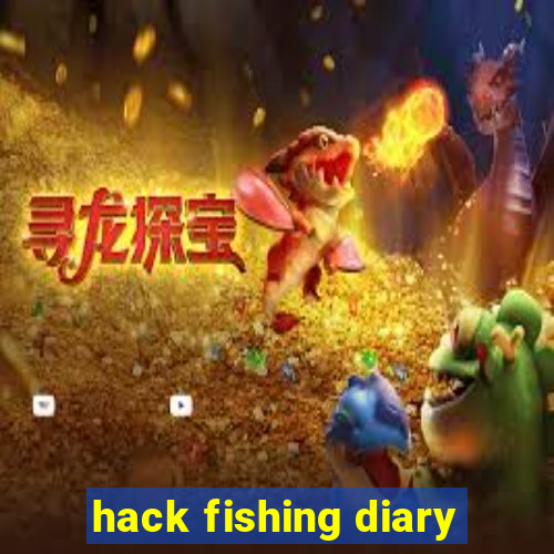 hack fishing diary