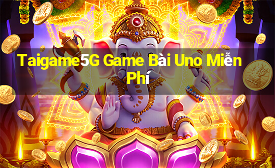 Taigame5G Game Bài Uno Miễn Phí