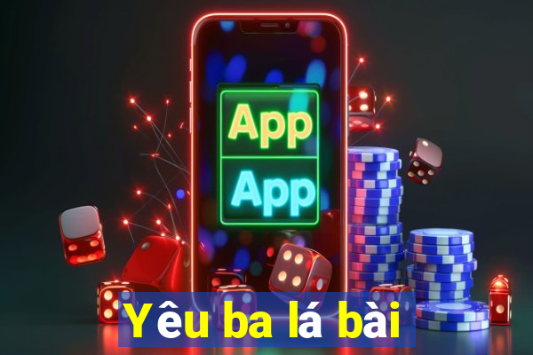 Yêu ba lá bài