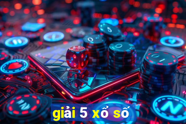 giải 5 xổ số