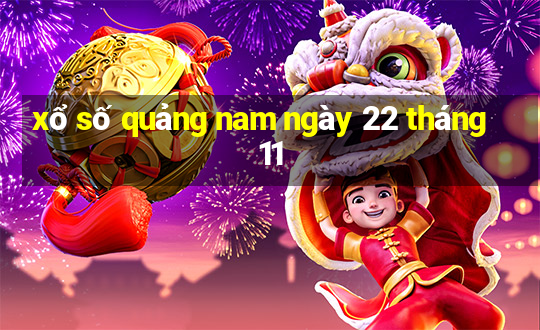 xổ số quảng nam ngày 22 tháng 11