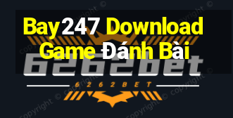 Bay247 Download Game Đánh Bài