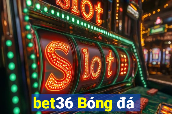 bet36 Bóng đá