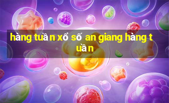 hàng tuần xổ số an giang hàng tuần