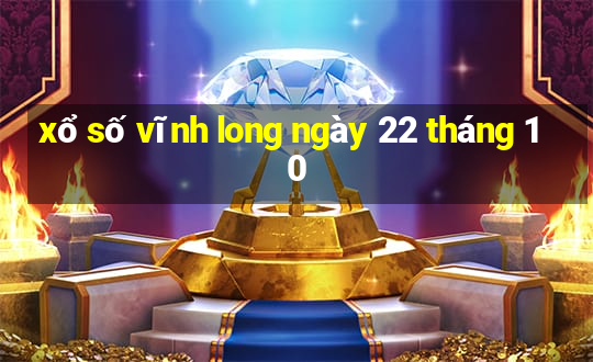 xổ số vĩnh long ngày 22 tháng 10