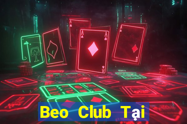 Beo Club Tại Game Bài B52 Đổi Thưởng