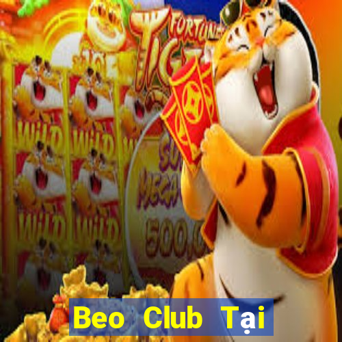 Beo Club Tại Game Bài B52 Đổi Thưởng