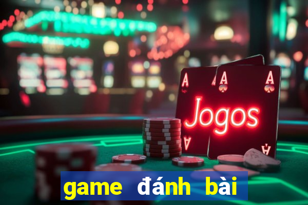 game đánh bài đổi thưởng mới nhất