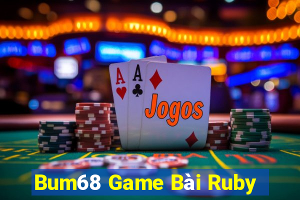 Bum68 Game Bài Ruby