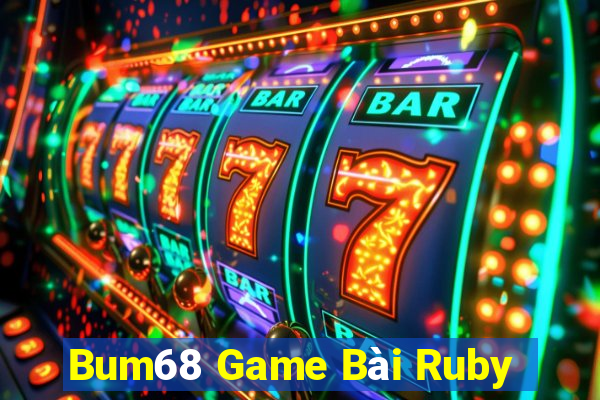 Bum68 Game Bài Ruby