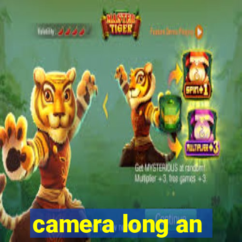 camera long an