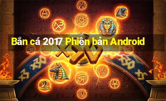 Bắn cá 2017 Phiên bản Android