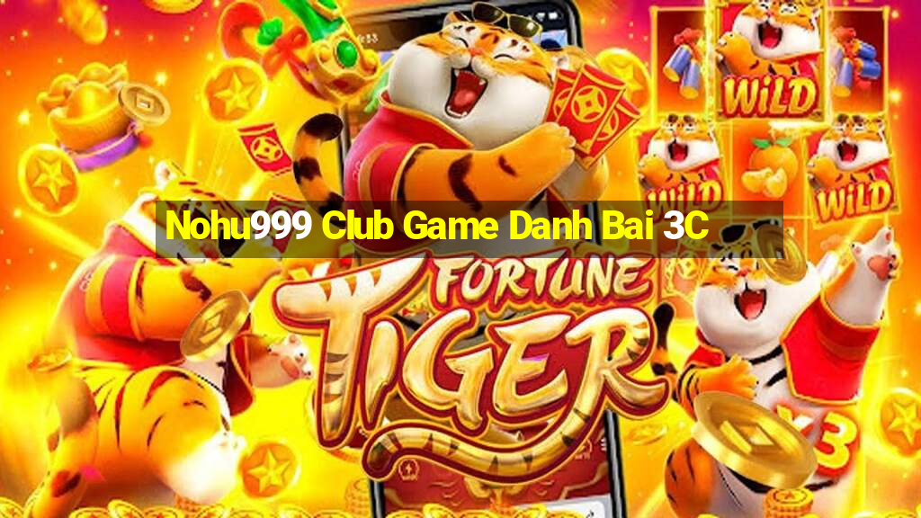 Nohu999 Club Game Danh Bai 3C